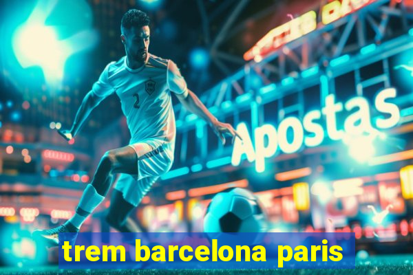 trem barcelona paris